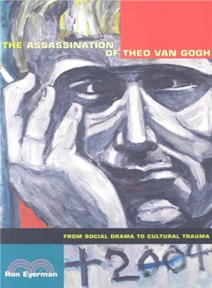 Assassination of Theo van Gogh ― From Social Drama to Cultural Trauma