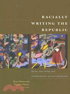 Racially Writing the Republic ─ Racists, Race Rebels, and Transformations of American Identity