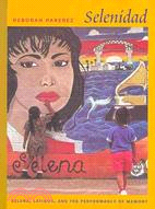 Selenidad: Selena, Latinos, and the Performance of Memory