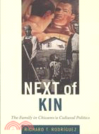 Next of Kin: The Family in Chicano/A Cultural Politics