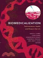 Biomedicalization: Technoscience, Health, and Illness in the U.S.