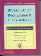 Breast Cancer Recurrence and Advanced Disease:Comprehensive Expert Guidance
