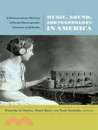 Music, Sound, and Technology in America ─ A Documentary History of Early Phonograph, Cinema, and Radio