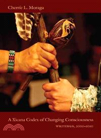 A Xicana Codex of Changing Consciousness ─ Writings, 2000 - 2010