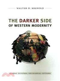 The Darker Side of Western Modernity ─ Global Futures, Decolonial Options