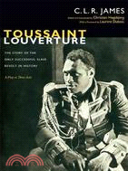 Toussaint Louverture—The Story of the Only Successful Slave Revolt in History: A Play in Three Acts