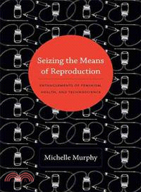 Seizing the Means of Reproduction—Entanglements of Feminism, Health, and Technoscience