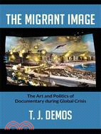 The Migrant Image—The Art and Politics of Documentary During Global Crisis