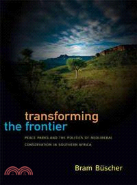Transforming the Frontier ─ Peace Parks and the Politics of Neoliberal Conservation in Southern Africa