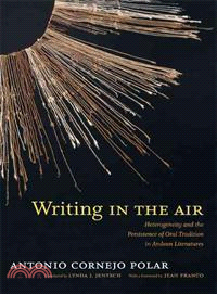 Writing in the Air ― Heterogeneity and the Persistence of Oral Tradition in Andean Literatures