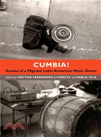 Cumbia! ― Scenes of a Migrant Latin American Music Genre