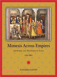 Mimesis Across Empires ― Artworks and Networks in India, 1765-1860