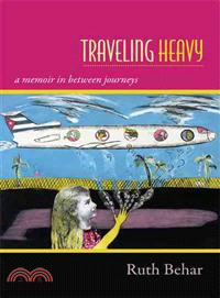 Traveling Heavy — A Memoir in Between Journeys