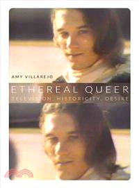 Ethereal Queer ― Television, Historicity, Desire