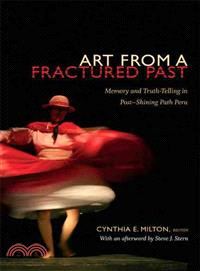Art from a Fractured Past ― Memory and Truth Telling in Post-shining Path Peru