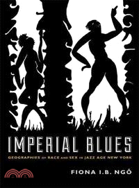 Imperial Blues ― Geographies of Race and Sex in Jazz Age New York