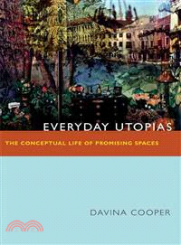 Everyday Utopias ― The Conceptual Life of Promising Spaces