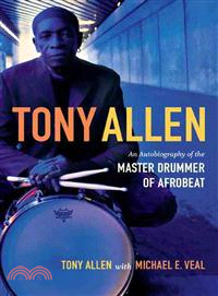 Tony Allen ― An Autobiography of the Master Drummer of Afrobeat