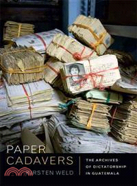 Paper Cadavers ─ The Archives of Dictatorship in Guatemala