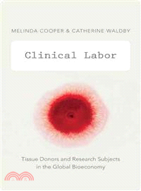 Clinical Labor ― Tissue Donors and Research Subjects in the Global Bioeconomy