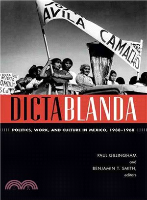 Dictablanda ─ Politics, Work, and Culture in Mexico, 1938-1968