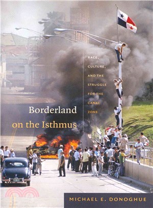 Borderland on the Isthmus ─ Race, Culture, and the Struggle for the Canal Zone