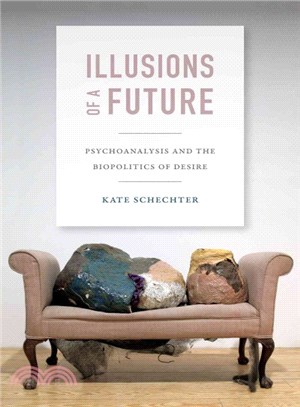 Illusions of a Future ― Psychoanalysis and the Biopolitics of Desire