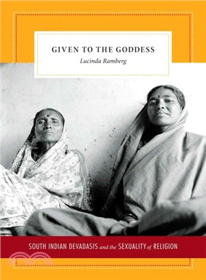 Given to the Goddess ─ South Indian Devadasis and the Sexuality of Religion