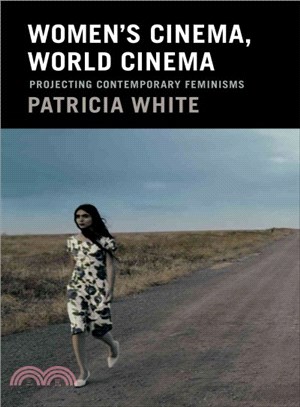 Women's Cinema, World Cinema ─ Projecting Contemporary Feminisms