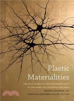 Plastic Materialities ─ Politics, Legality, and Metamorphosis in the Work of Catherine Malabou