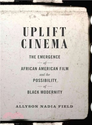 Uplift Cinema ─ The Emergence of African American Film and the Possibility of Black Modernity