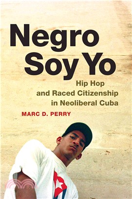 Negro Soy Yo ─ Hip Hop and Raced Citizenship in Neoliberal Cuba