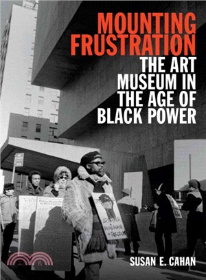 Mounting Frustration ─ The Art Museum in the Age of Black Power