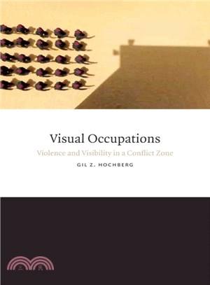 Visual Occupations ― Violence and Visibility in a Conflict Zone
