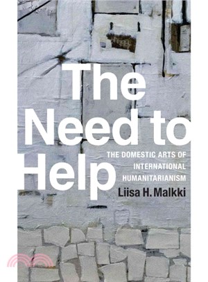 The Need to Help ─ The Domestic Arts of International Humanitarianism