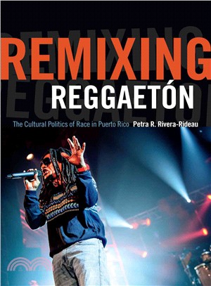 Remixing Reggaet鏮 ― The Cultural Politics of Race in Puerto Rico