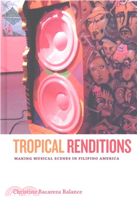 Tropical Renditions ― Making Musical Scenes in Filipino America