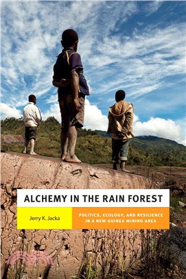 Alchemy in the Rain Forest ― Politics, Ecology, and Resilience in a New Guinea Mining Area