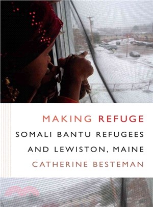 Making Refuge ─ Somali Bantu Refugees and Lewiston, Maine