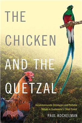 The Chicken and the Quetzal ─ Incommensurate Ontologies and Portable Values in Guatemala's Cloud Forest