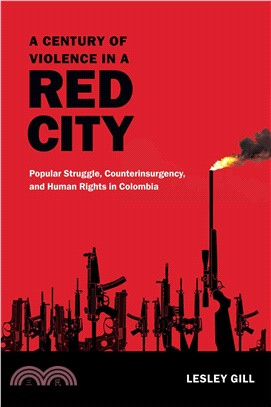 A Century of Violence in a Red City ─ Popular Struggle, Counterinsurgency, and Human Rights in Colombia