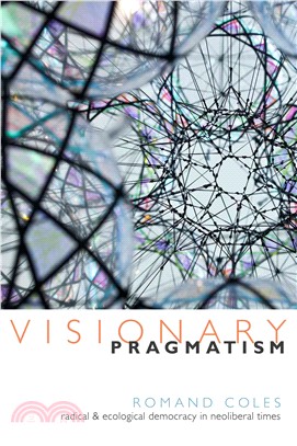 Visionary Pragmatism ─ Radical and Ecological Democracy in Neoliberal Times