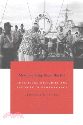 Memorializing Pearl Harbor ─ Unfinished Histories and the Work of Remembrance