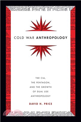 Cold War Anthropology ─ The CIA, the Pentagon, and the Growth of Dual Use Anthropology