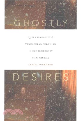 Ghostly Desires ─ Queer Sexuality and Vernacular Buddhism in Contemporary Thai Cinema