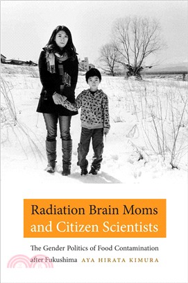 Radiation Brain Moms and Citizen Scientists ─ The Gender Politics of Food Contamination after Fukushima