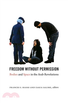 Freedom Without Permission ─ Bodies and Space in the Arab Revolutions