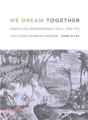 We Dream Together ─ Dominican Independence, Haiti, and the Fight for Caribbean Freedom