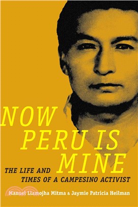 Now Peru Is Mine ─ The Life and Times of a Campesino Activist