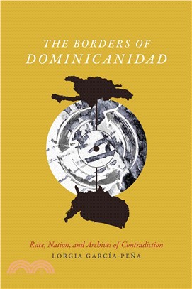 The Borders of Dominicanidad ─ Race, Nation, and Archives of Contradiction